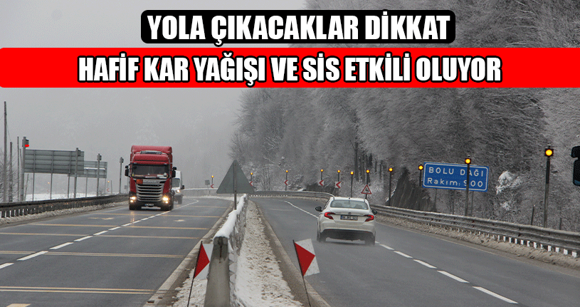 Hafif Kar Yağışı ve Sis Etkili Oluyor