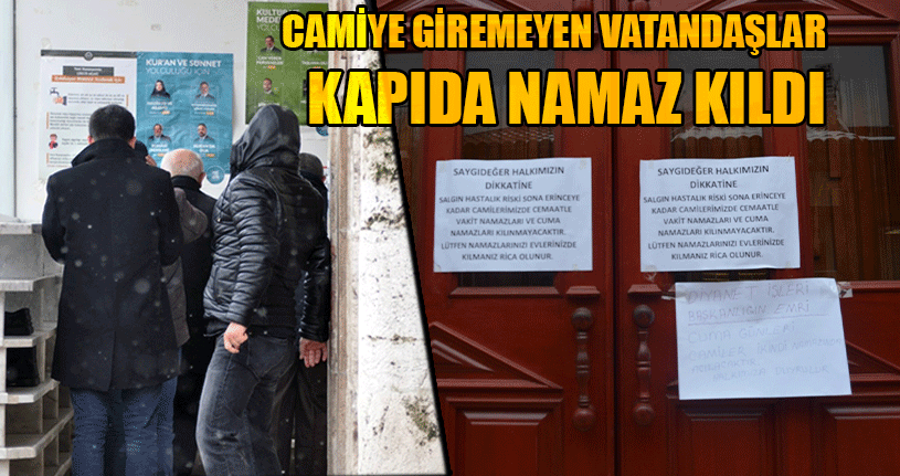 Karara Uymayan Vatandaşlar Kapıda Namaz Kıldı