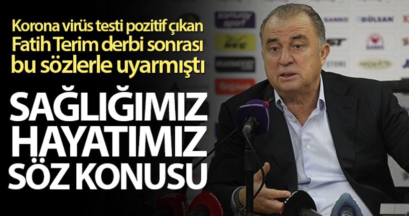 Fatih Terim derbi sonrası uyarmıştı: 'Sağlığımız, hayatımız söz konusu'