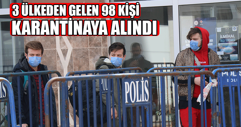 3 Ülkeden Gelen 98 Kişi Karantinaya Alındı