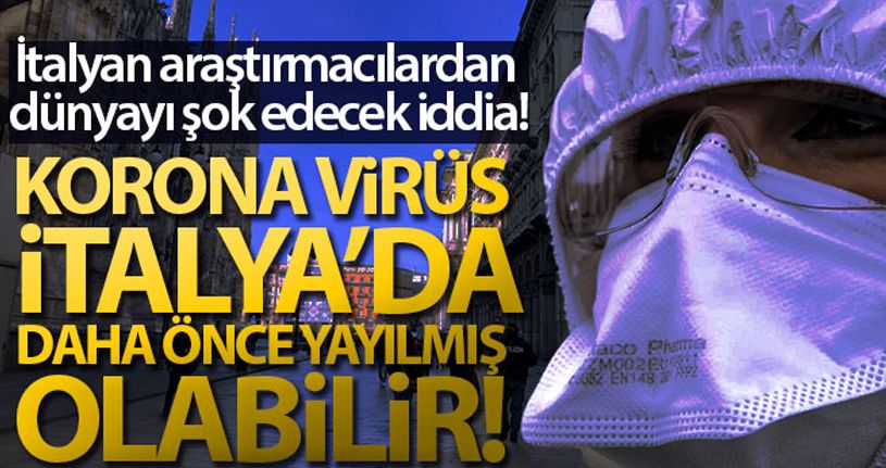 Korona virüs İtalya'da daha önce yayılmış olabilir