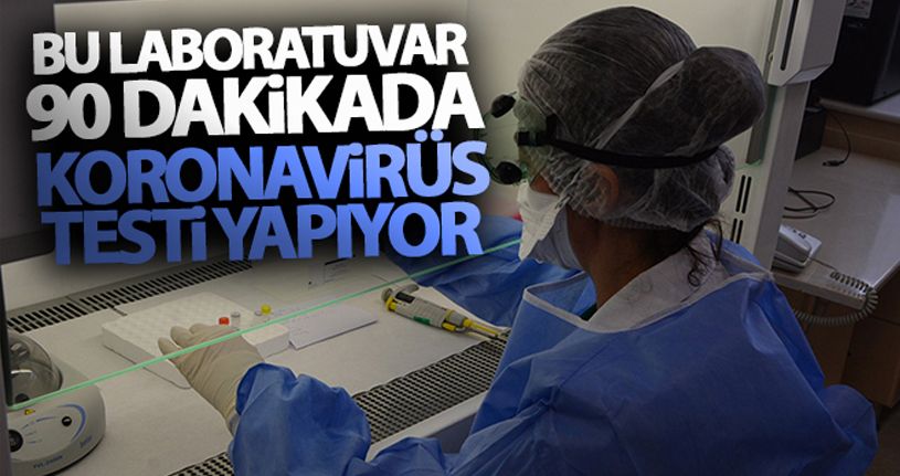 Bu laboratuvar 90 dakikada korona virüs testi yapacak