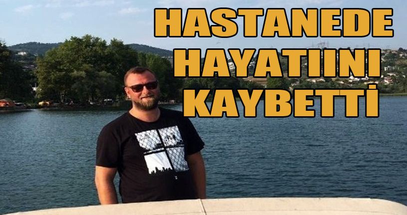 Silahla vurularak yaralanan iki çocuk babası hastanede hayatını kaybetti