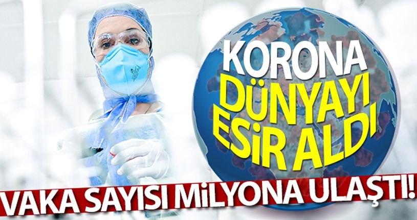 Dünyada korona vaka sayısı 1 milyona yükseldi
