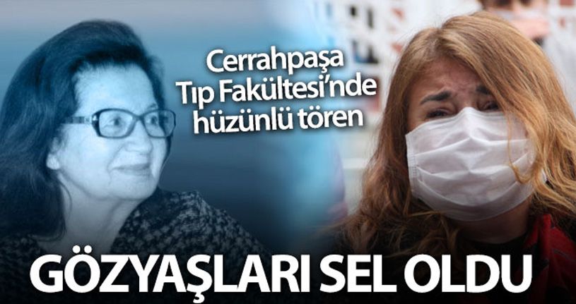 Prof. Dr. Feriha Öz için Cerrahpaşa Tıp Fakültesi'nde hüzünlü tören