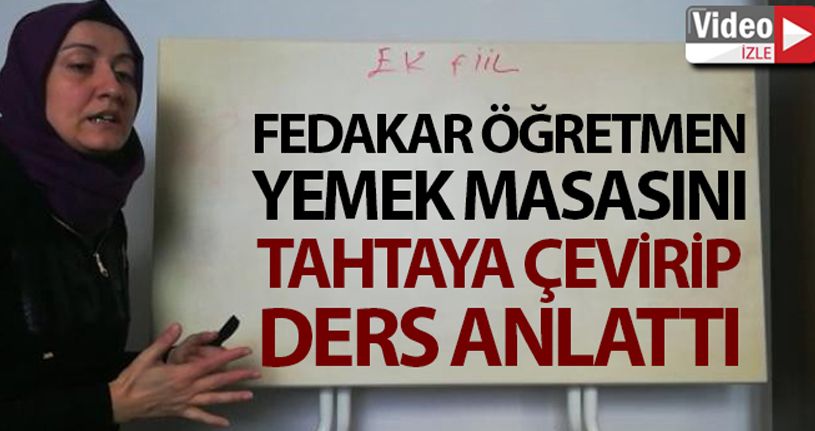 En fedakar öğretmen: Yemek masasını tahtaya çevirip ders anlattı