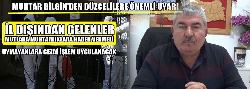 Muhtar Bilgin'den Düzcelilere Önemli Uyarı