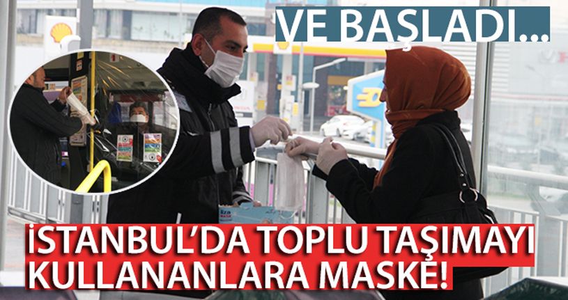 İstanbul'da toplu taşımayı kullananlara maske dağıtılıyor