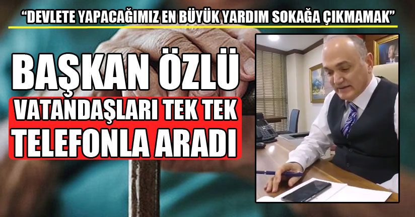 Başkan Özlü Vatandaşları Telefonla Aradı