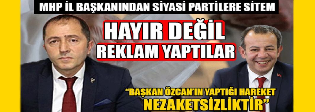 MHP İl Başkanı Caboğlu: Hayır Değil Reklam Yaptılar