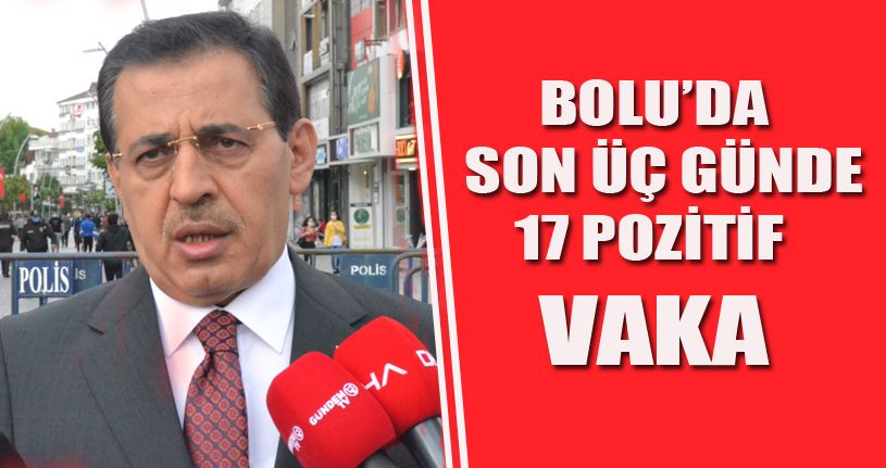Bolu Valisi Ahmet Ümit, son 3 günde 17 vaka tespit edildiğini açıkladı