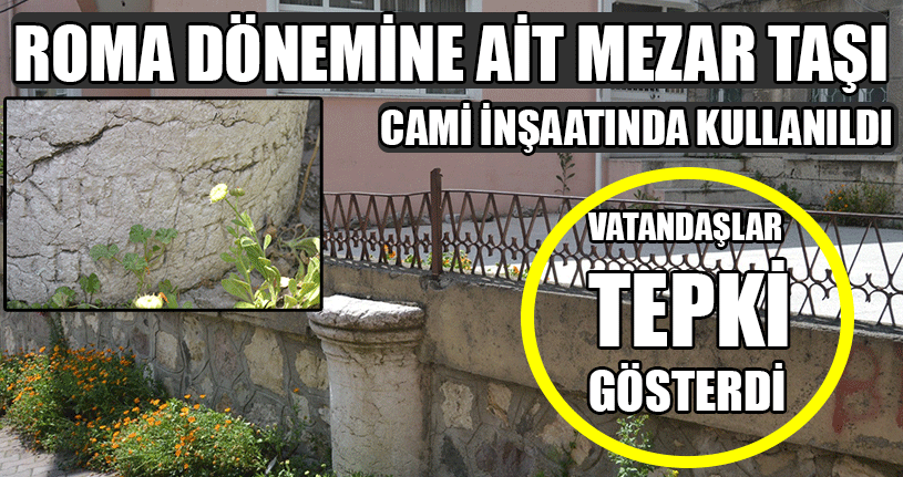 İnşaatta Tarihi Mezar Taşını Gören Vatandaşlar Tepki Gösterdi