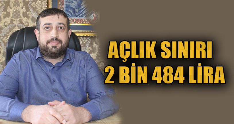 Ömer Faruk Çelebi: Açlık sınırı 2 bin 484 lira oldu