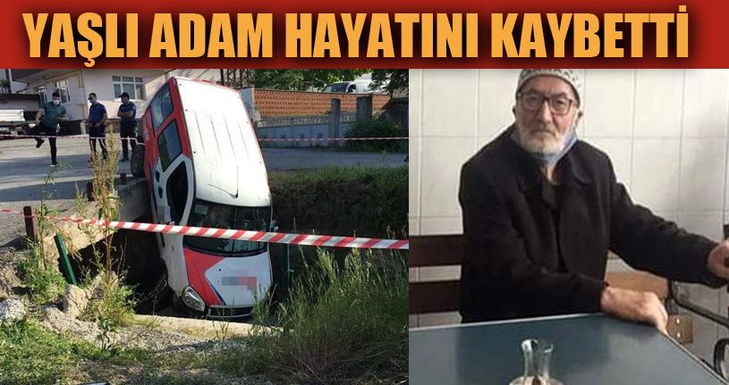 Park halindeyken hareket eden kargo aracının çarptığı yaşlı adam hayatını kaybetti