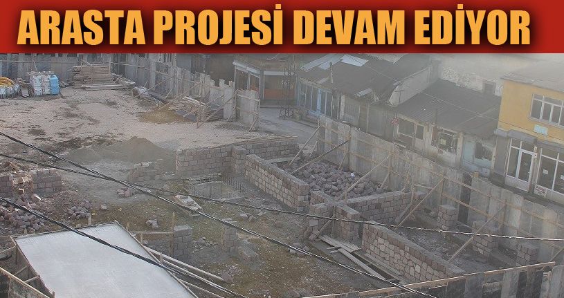 Arasta projesinde çalışmalar yeniden başladı