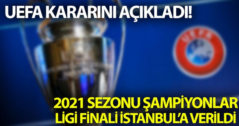 UEFA, Şampiyonlar Ligi kararını açıkladı