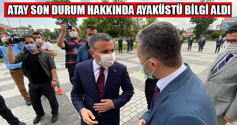 Atay Son Durum Hakkında Ayaküstü Bilgi Aldı