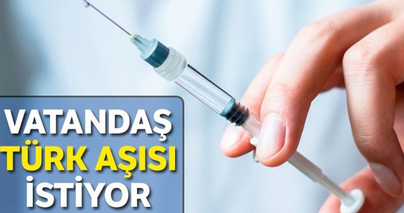 Vatandaş ‘yerli aşı' istiyor