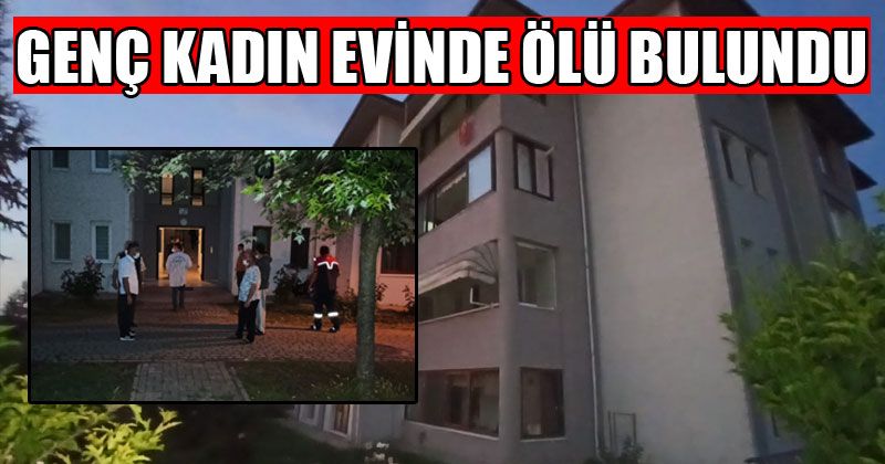 Genç Kadın Evinde Ölü Bulundu