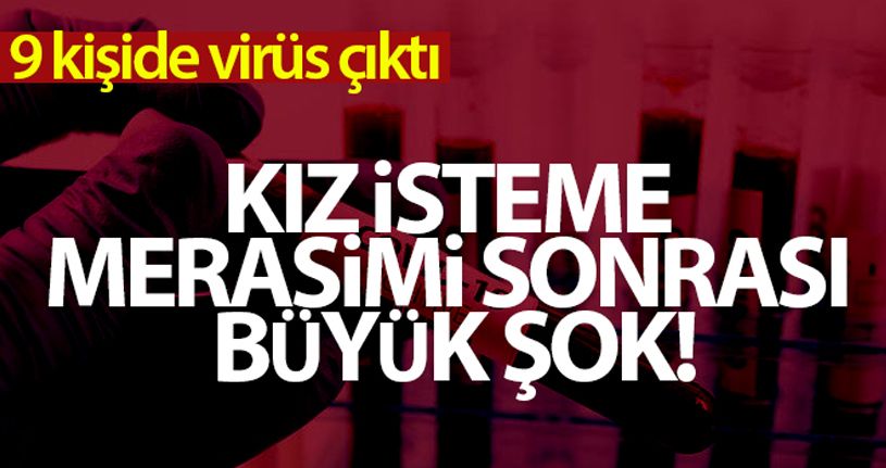Kız isteme merasiminin ardından 9 kişide Kovid-19 tespit edildi