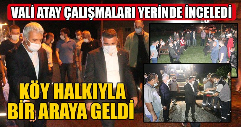 Vali Atay Çalışmaları Yerinde İnceledi