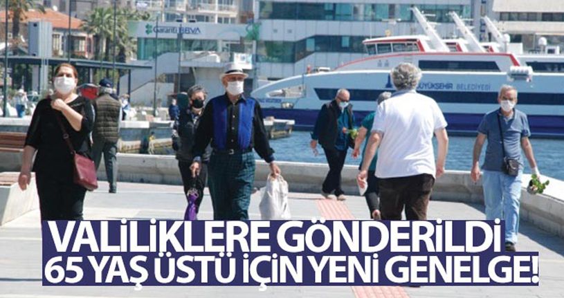 65 yaş üstü için yeni genelge!
