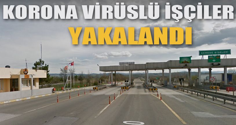 Korona virüslü işçiler Van’a gelmeden Bolu’da yakalandı