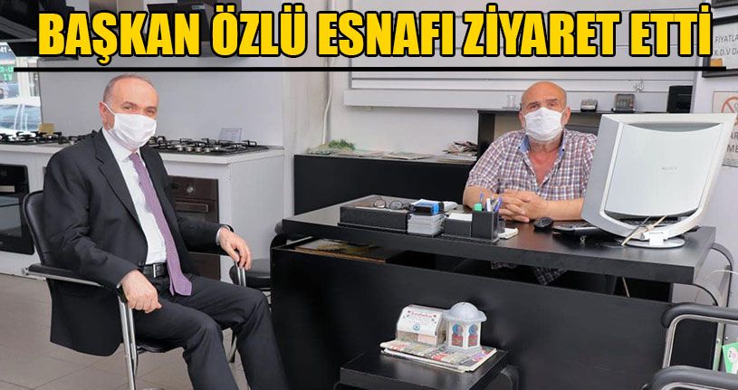 Başkan Özlü Esnafı Ziyaret Etti