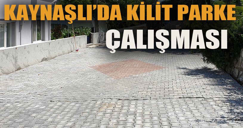 Kilit parke taşı yapım çalışmaları devam ediyor