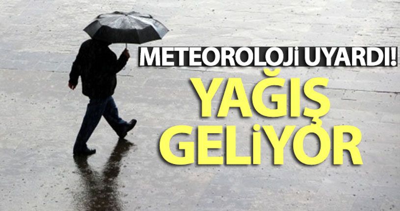 Meteoroloji uyardı! Yağış geliyor