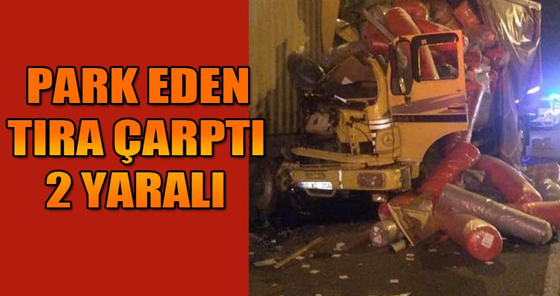 TEM’de, kamyon park halindeki tıra çarptı: 2 yaralı