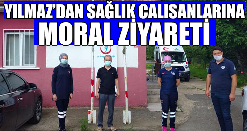 Yılmaz’dan Sağlık Çalışanlarına Moral Ziyareti