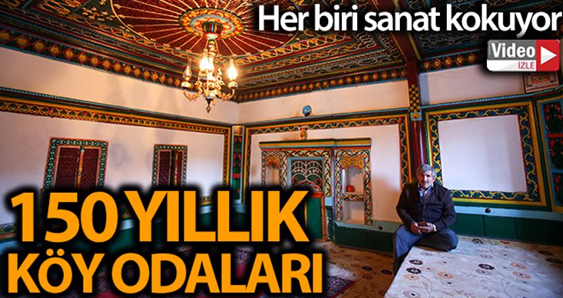 Sanat kokan 150 yıllık köy odaları