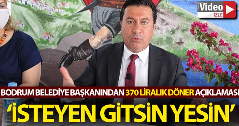 370 liralık döner fiyatına son noktayı Bodrum Belediye Başkanı koydu