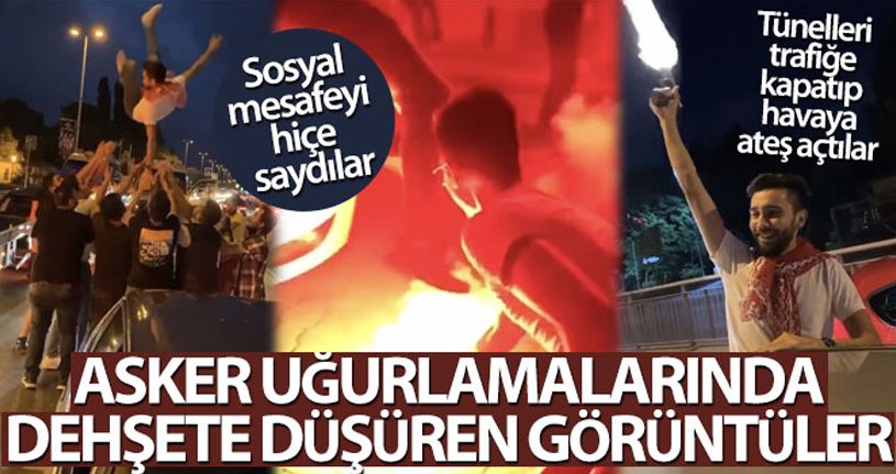 İstanbul'da asker uğurlamalarında dehşete düşüren görüntüler