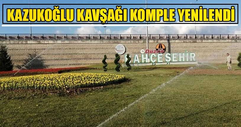 Kazukoğlu Kavşağı Komple Yenilendi