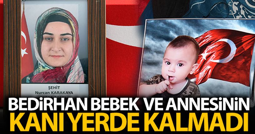 Bedirhan bebek ve annesinin kanı yerde kalmadı