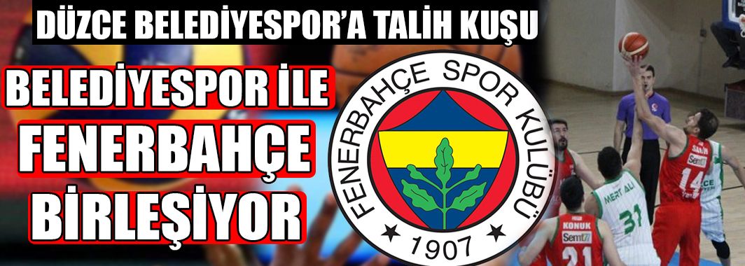 Düzce Belediyespor Fenerbahçe Oluyor