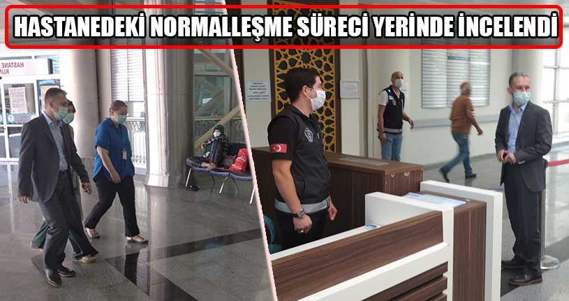 Hastanedeki Normalleşme Süreci Yerinde İncelendi