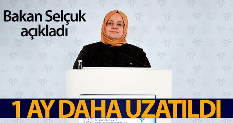 Bakan Zehra Zümrüt Selçuk: 'Kısa çalışma süresi 1 ay daha uzatıldı'