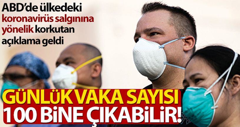 Dr. Anthony Fauci: 'ABD'deki günlük vaka sayısı 100 bine çıkabilir'