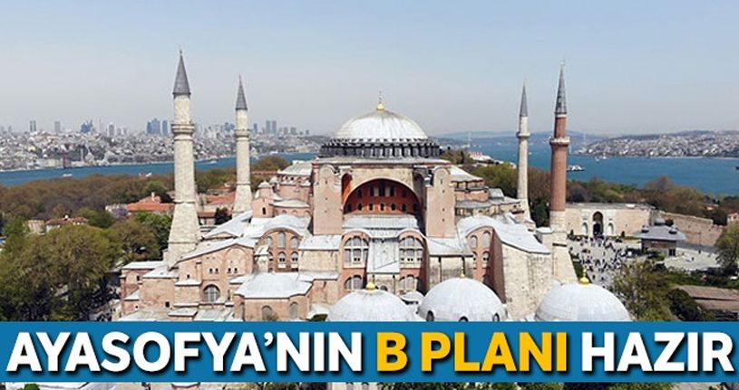 Ayasofya reddedilirse hükûmetin planı hazır