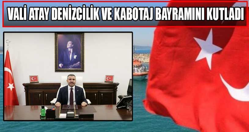 Vali Atay Denizcilik Ve Kabotaj Bayramını Kutladı