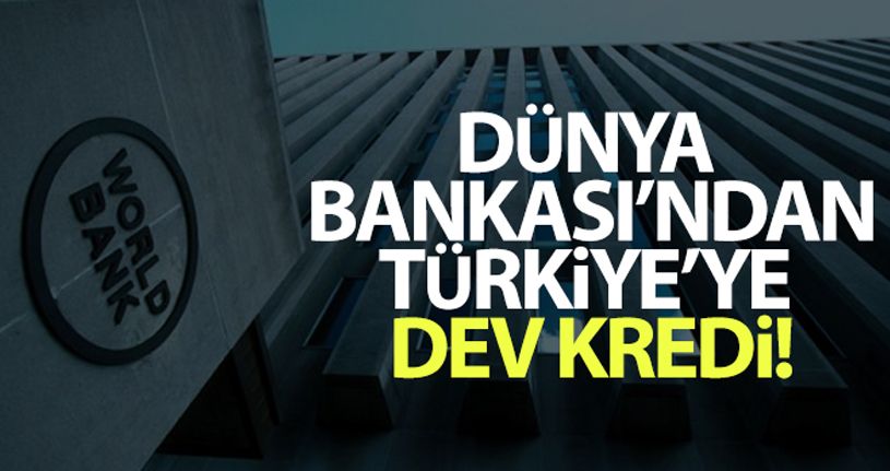 Dünya Bankası'ndan 314,5 milyon euroluk krediye onay