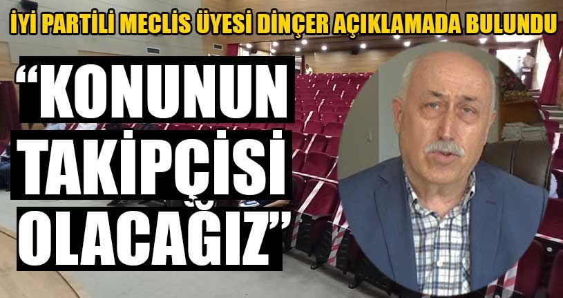 Meclis Üyesi Dinçer Açıklamada Bulundu