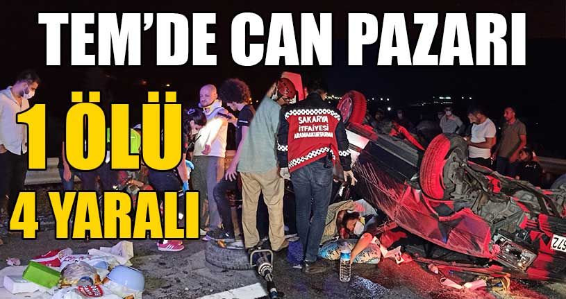 Tem’de Can Pazarı! 1 Ölü 4 yaralı