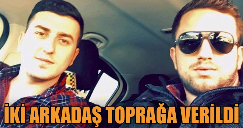Bodrum'daki kazada hayatını kaybeden arkadaşlar toprağa verildi