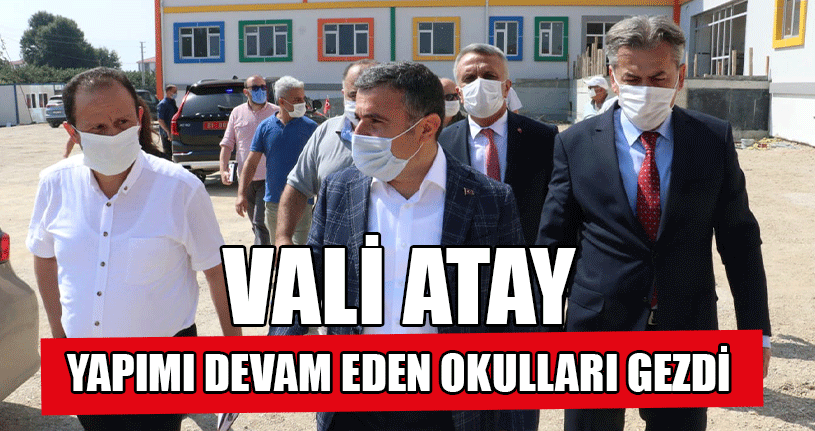 Vali Atay Yapımı Devam Eden Okulları Gezdi