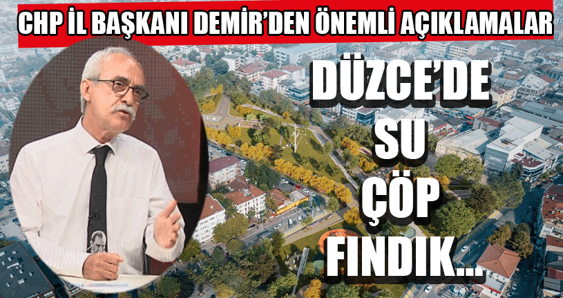 CHP İl Başkanı Demir’den Önemli Açıklamalar