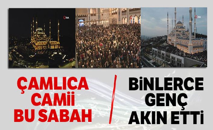 Çamlıca Camii'ne binlerce genç akın etti